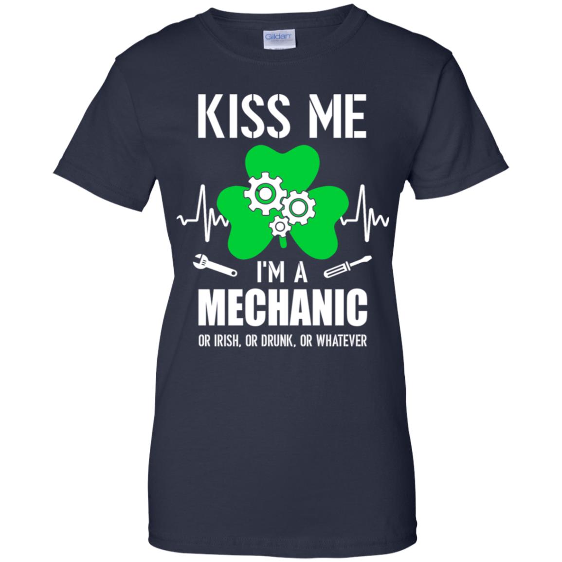 Kiss Me Im A Mechanic On Irish Or Drunk Or Whatever T-Shirt & Hoodie | Teecentury.com