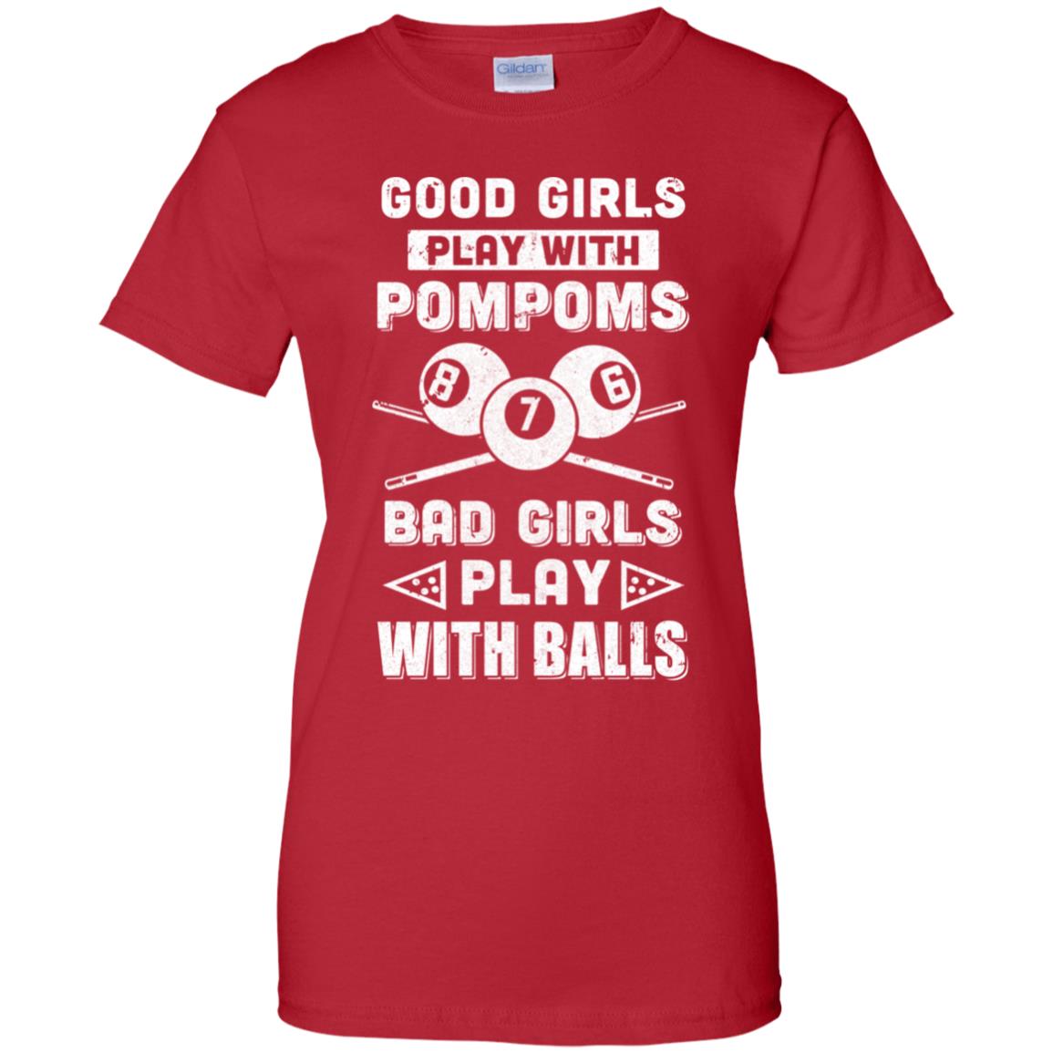 Good Girls Play Pom Poms Bad Girls Play Balls Billiards T-Shirt & Hoodie | Teecentury.com