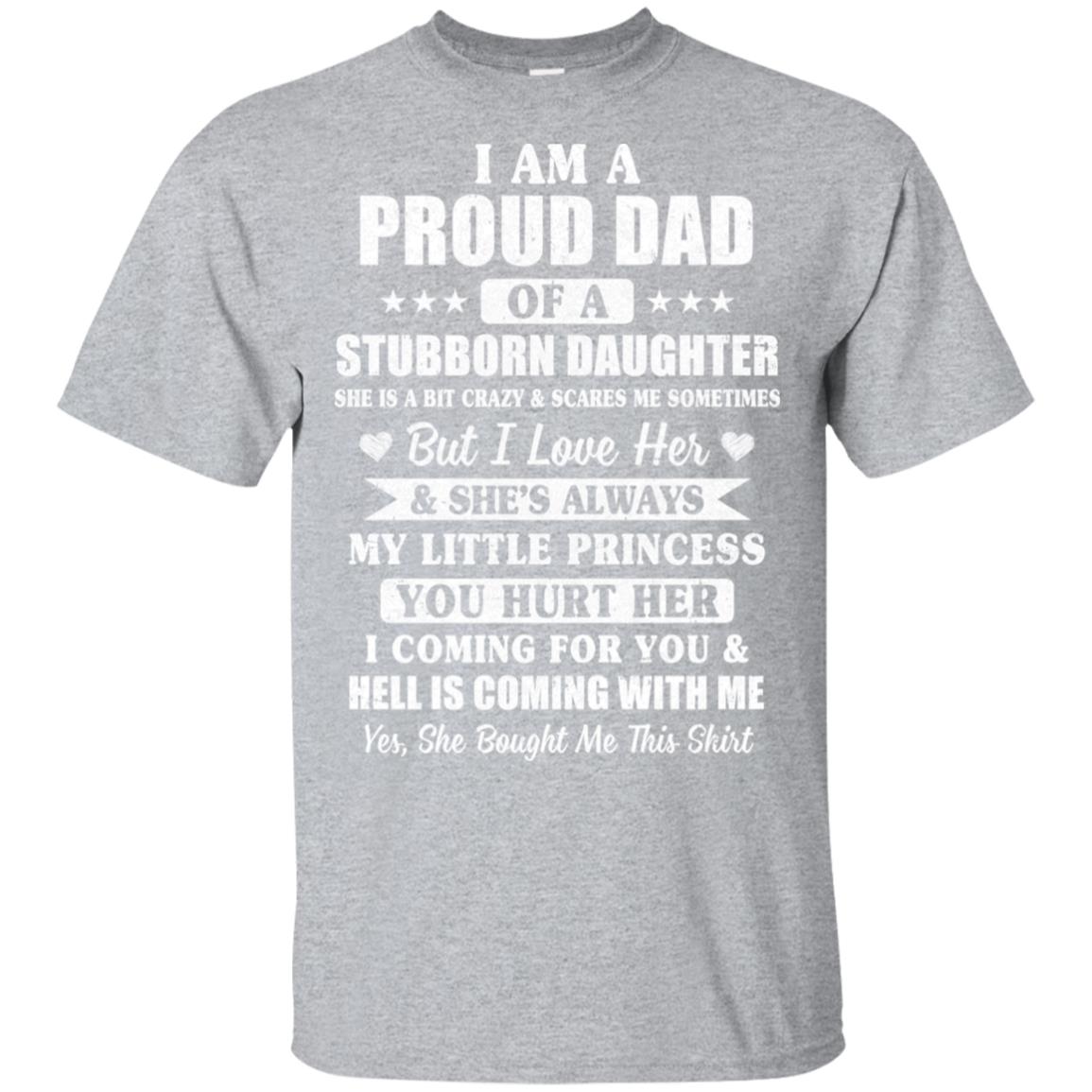 I Am A Proud Dad I Have Stubborn Daughter Father's Day T-Shirt & Hoodie | Teecentury.com