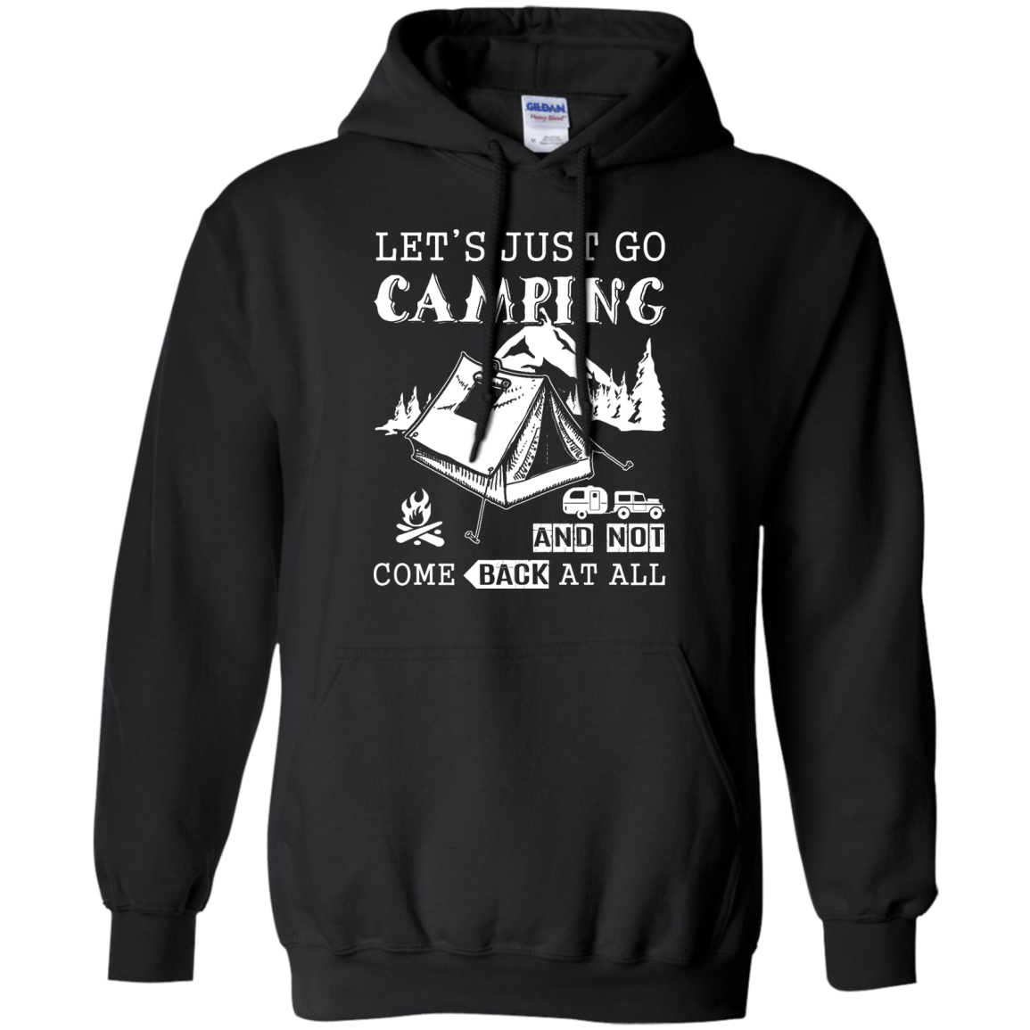 Let's Just Go Camping And Not Come Back At All T-Shirt & Hoodie | Teecentury.com