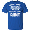 Sorry Not Listening Thinking About Aunt Funny Kids Youth Youth Shirt | Teecentury.com