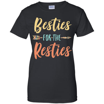 Besties For The Resties Funny Best Friends Birthday Gift T-Shirt & Tank Top | Teecentury.com