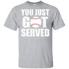 You Just Got Served Gifts For Baseball Lovers T-Shirt & Hoodie | Teecentury.com