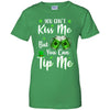 You Can't Kiss Me But You Can Tip Me Patrick Day Gift T-Shirt & Hoodie | Teecentury.com