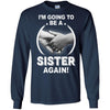 I'm Going To Be A Sister Again New Sister T-Shirt & Hoodie | Teecentury.com