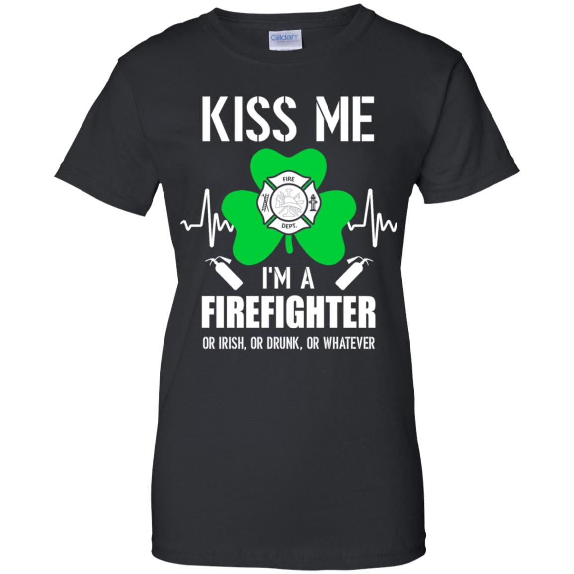 Kiss Me Im A Firefighter On Irish Or Drunk Or Whatever T-Shirt & Hoodie | Teecentury.com