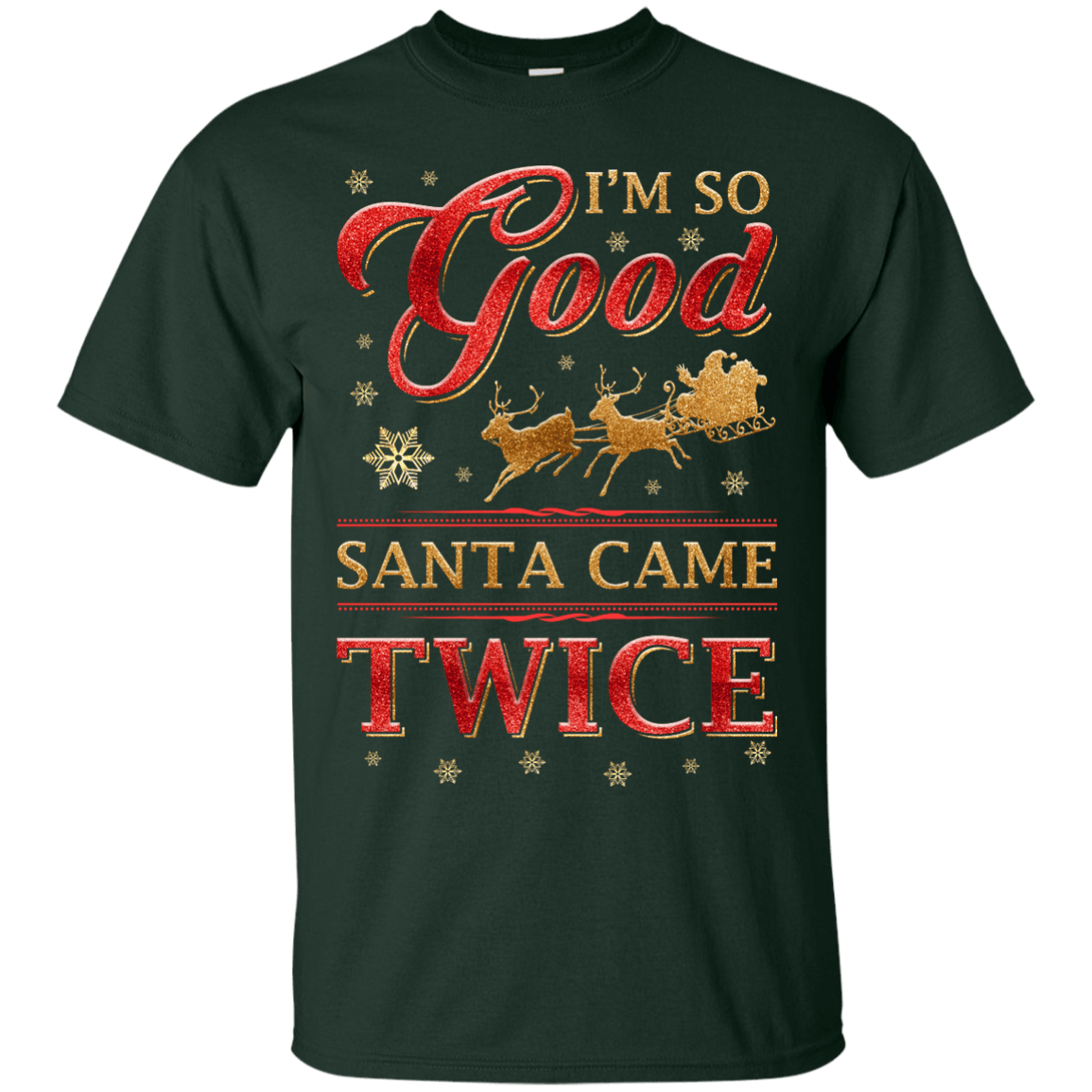 I'm So Good Santa Came Twice T-Shirt & Hoodie | Teecentury.com