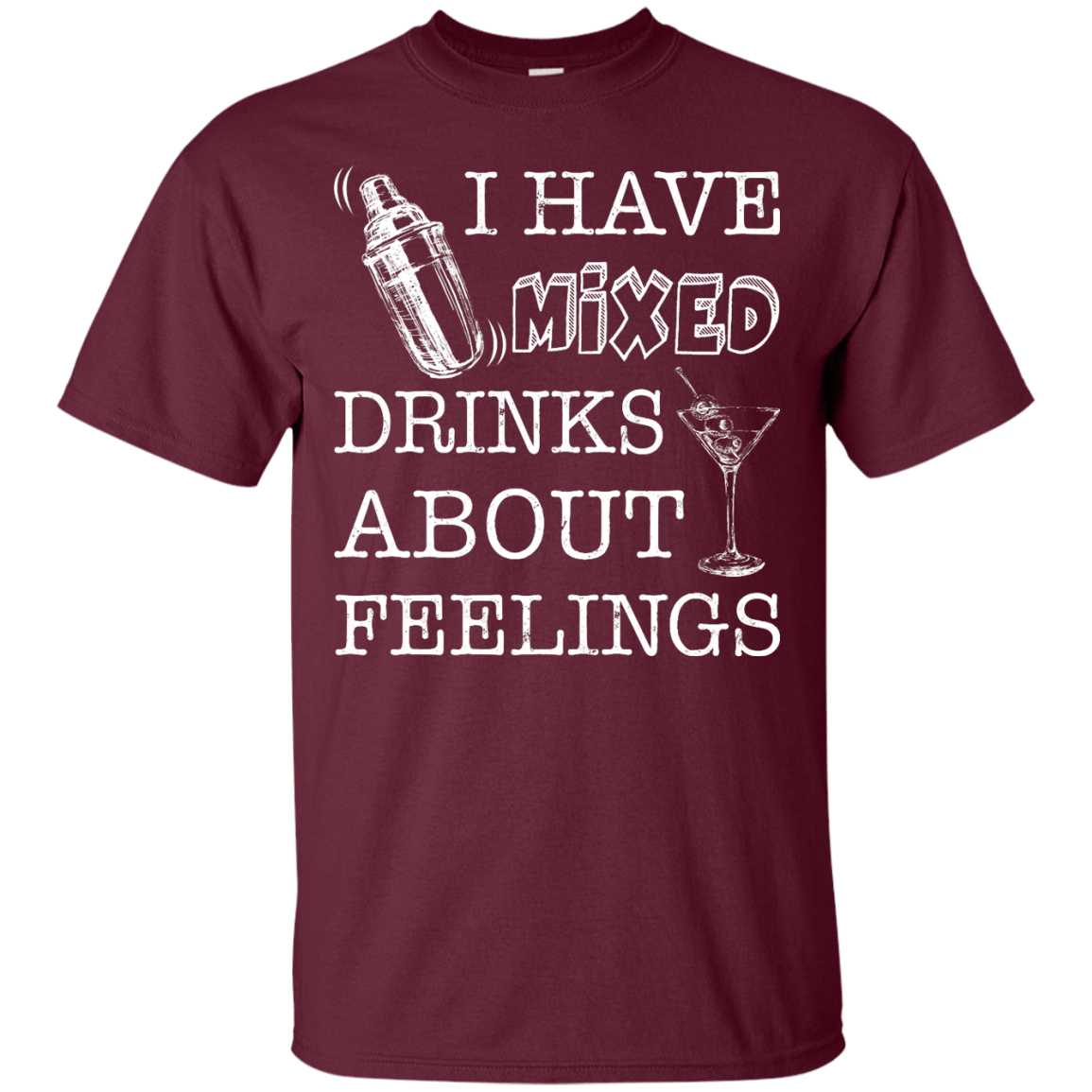 I Have Mixed Drinks About Feelings T-Shirt & Hoodie | Teecentury.com