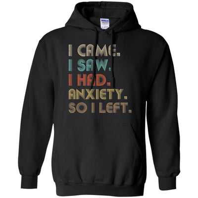 Vintage I Came I Saw I Had Anxiety So I Left T-Shirt & Hoodie | Teecentury.com