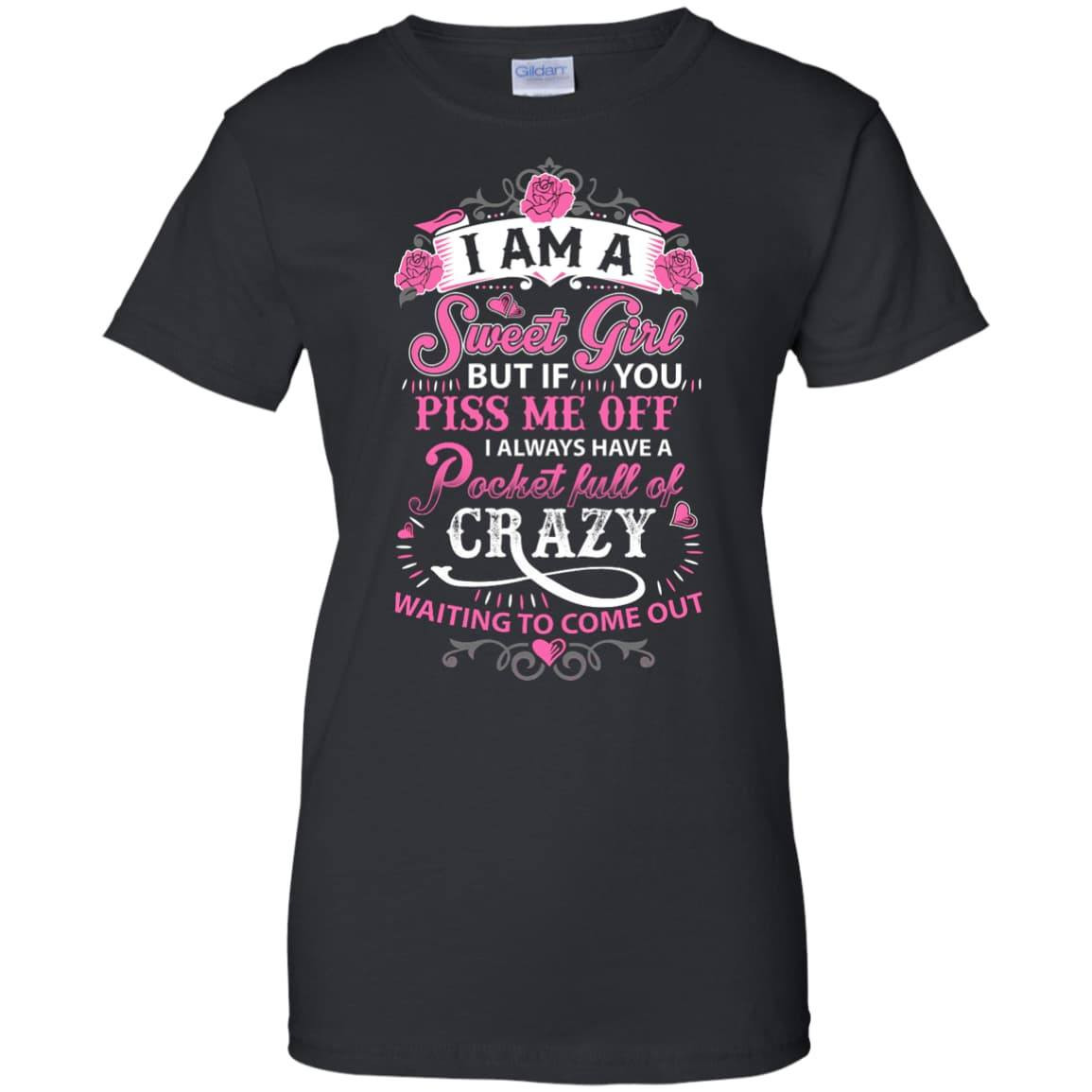 I Am A Sweet Girl I Always Have A Pocket Full Of Crazy T-Shirt & Hoodie | Teecentury.com