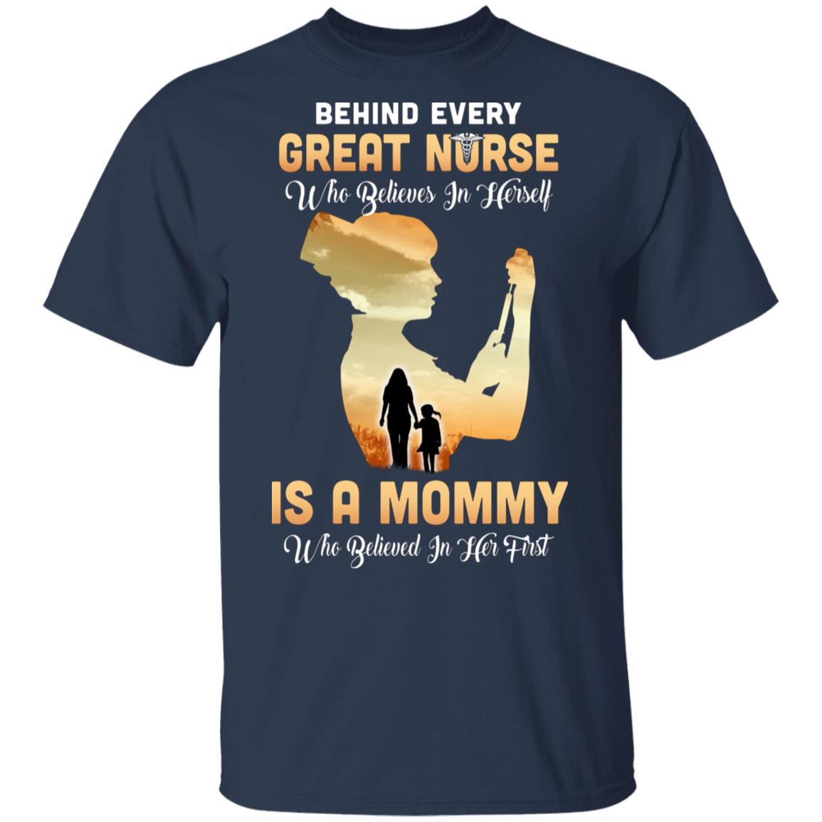 Behind Every Great Nurse Who Believes In Herself Is A Mommy T-Shirt & Hoodie | Teecentury.com