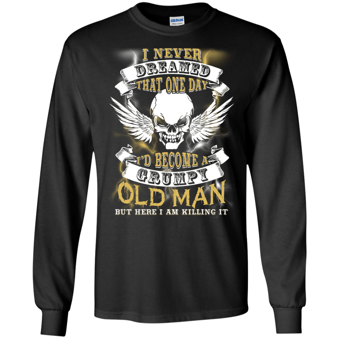I Never Dreamed That One Day I'd Become A Grumpy Old Man T-Shirt & Hoodie | Teecentury.com