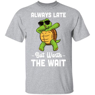 Always Late But Worth The Wait Latecomer Turtle Funny Gift T-Shirt & Hoodie | Teecentury.com