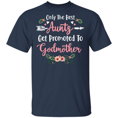 Only The Best Aunts Get Promoted To Godmother T-Shirt & Tank Top | Teecentury.com