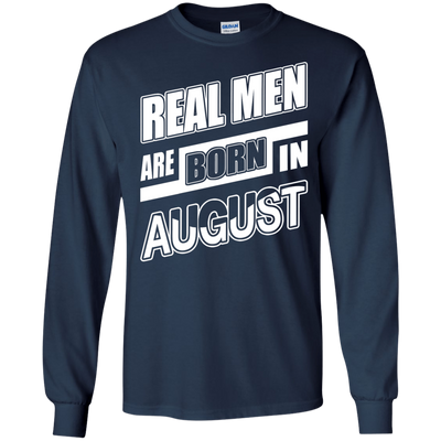 Real Men Are Born In August T-Shirt & Hoodie | Teecentury.com