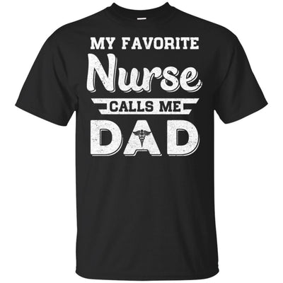 My Favorite Nurse Calls Me Dad Fathers Day Gifts T-Shirt & Hoodie | Teecentury.com