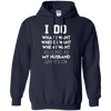 I Do What I Want As Long As My Husband Say It's Ok T-Shirt & Hoodie | Teecentury.com