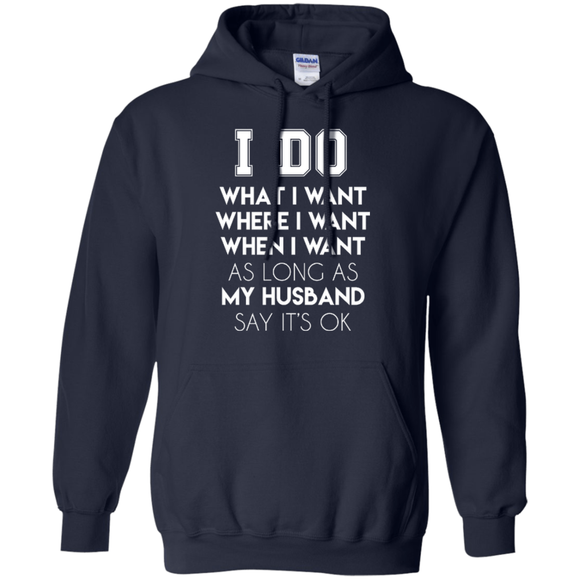 I Do What I Want As Long As My Husband Say It's Ok T-Shirt & Hoodie | Teecentury.com