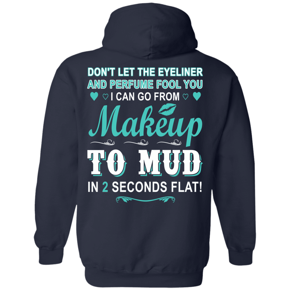 Makeup to Mud in 2 Seconds Flat T-Shirt & Hoodie | Teecentury.com