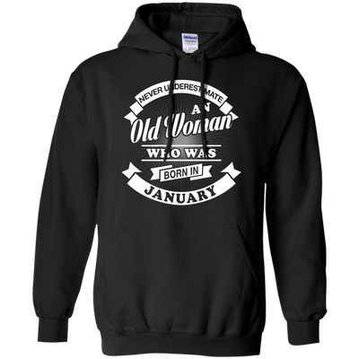 Never Underestimate An Old Woman Who Was Born In January T-Shirt & Hoodie | Teecentury.com