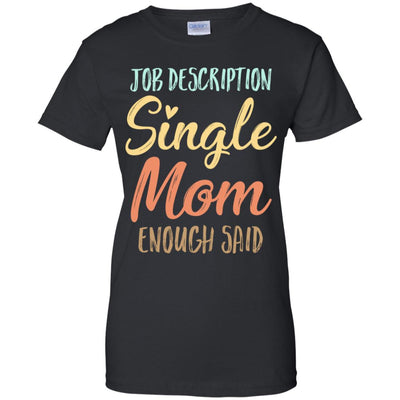 Funny Job Description Single Mom Enough Said T-Shirt & Tank Top | Teecentury.com