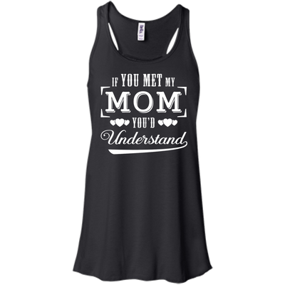 If You Meet My Mom You'd Understand T-Shirt & Hoodie | Teecentury.com