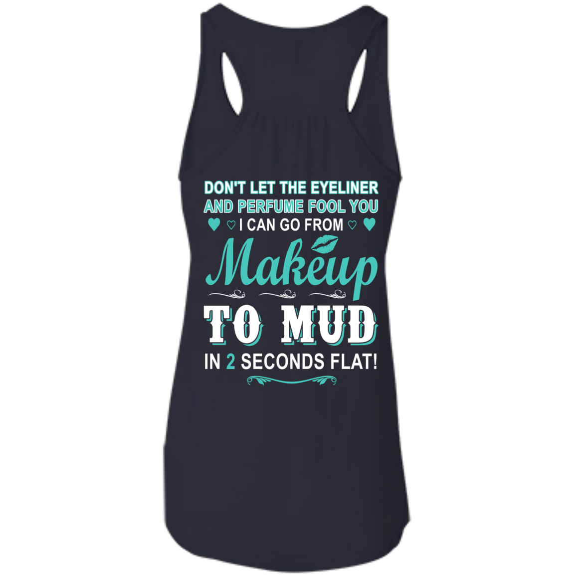 Makeup To Mud In 2 Seconds Flat T Shirt