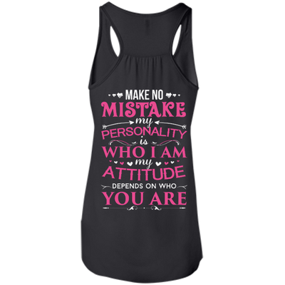 Make No Mistake My Attitude Depens On Who You Are T-Shirt & Hoodie | Teecentury.com