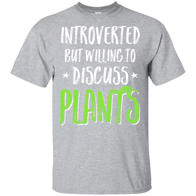 Funny Introverted But Willing To Discuss Plants T-Shirt & Hoodie | Teecentury.com