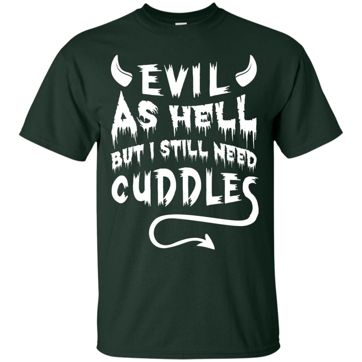 Evil As Hell But I Still Need Cuddles T-Shirt & Hoodie | Teecentury.com