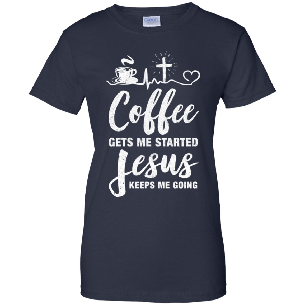 Coffee Gets Me Started Jesus Keeps Me Going