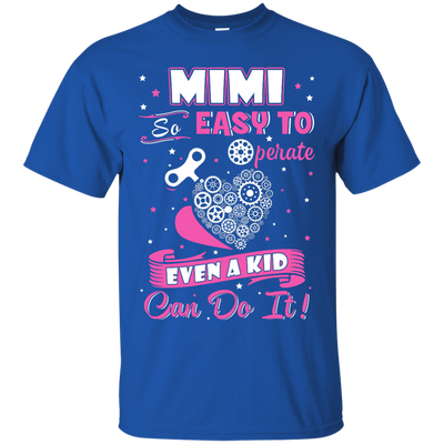 Mimi So Easy To Operate Even A Kid Can Do It T-Shirt & Hoodie | Teecentury.com