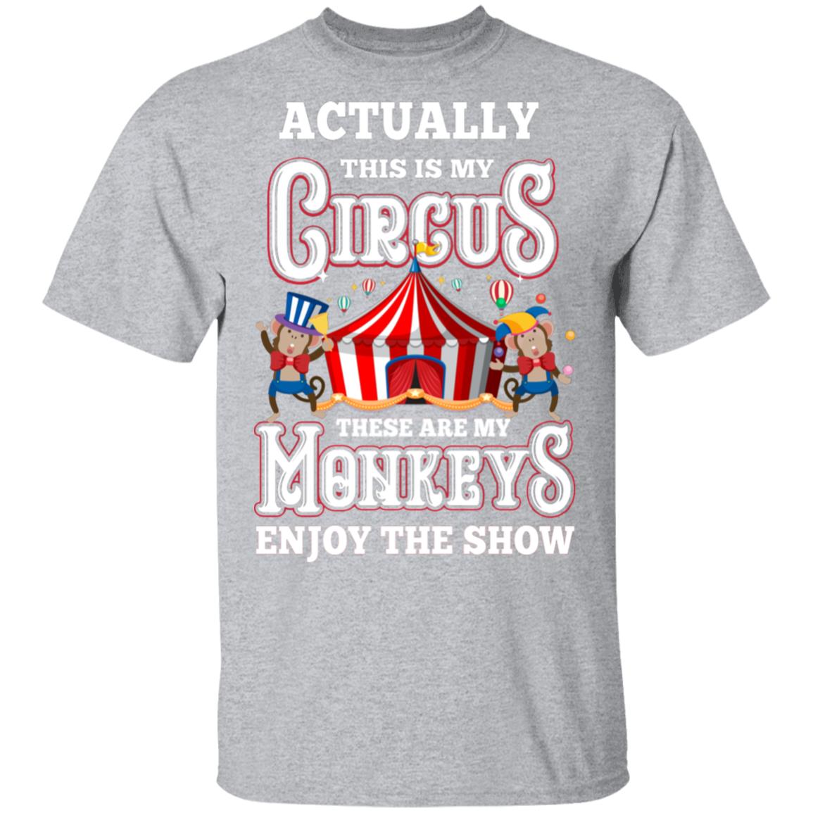 My Circus My Monkeys Circus Show Carnival Gift T-Shirt & Hoodie | Teecentury.com