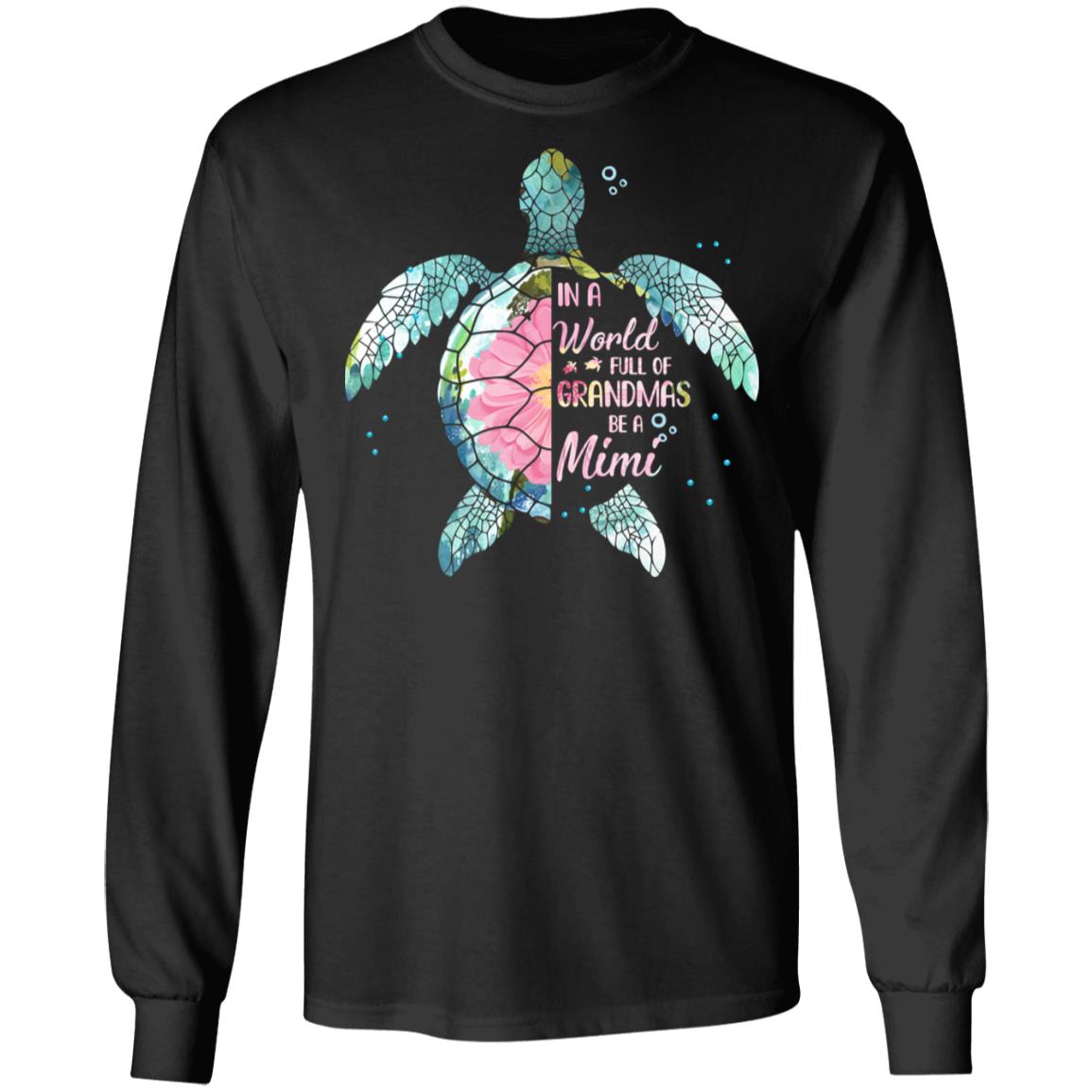 In A World Full Of Grandmas Be A Turtle Mimi Mothers Day T-Shirt & Hoodie | Teecentury.com
