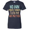 No Hun You're Thinner Than Me Not Prettier Funny T-Shirt & Tank Top | Teecentury.com