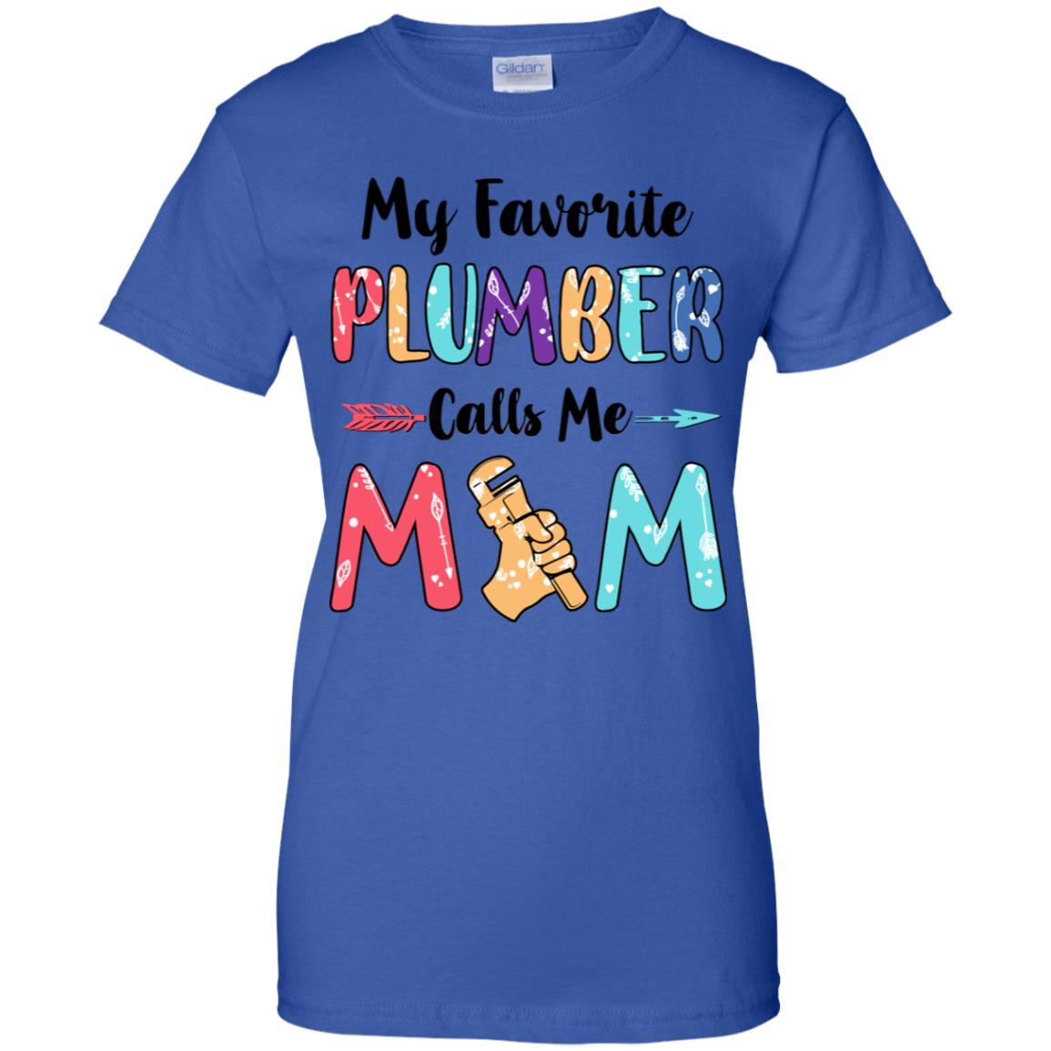 My Favorite Plumber Calls Me Mom Mothers Day Gift T-Shirt & Hoodie | Teecentury.com