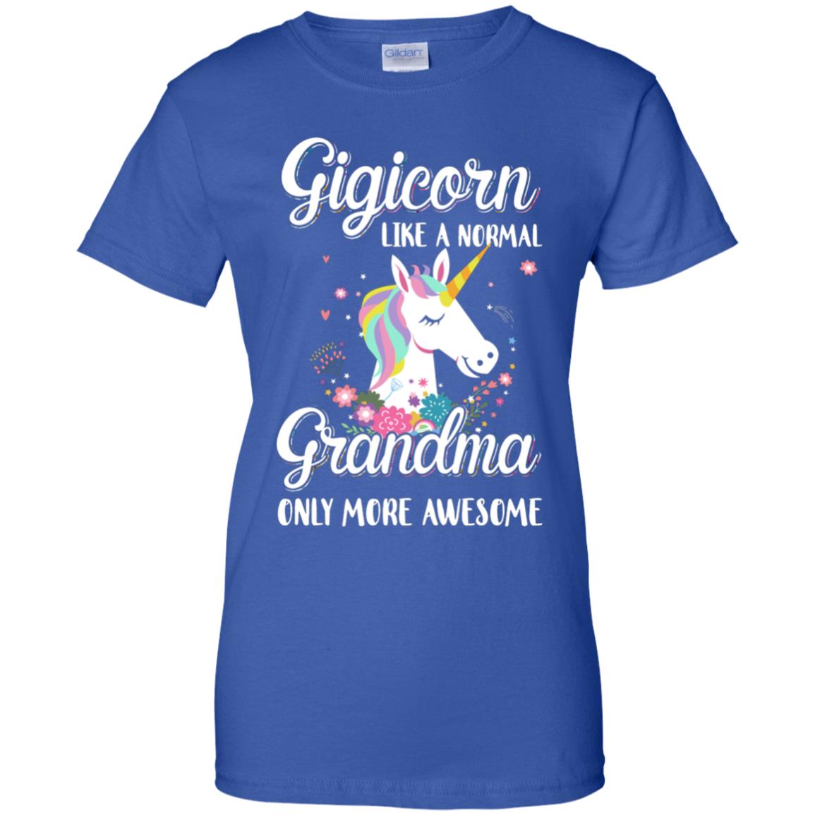 Gigicorn Like A Normal Gigi Only More Awesome T-Shirt & Hoodie | Teecentury.com