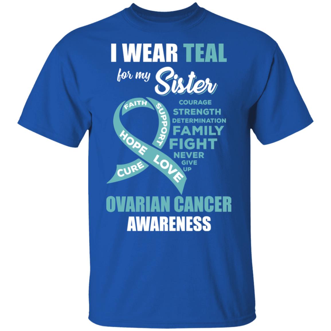 I Wear Teal For My Sister Ovarian Cancer Awareness T-Shirt & Hoodie | Teecentury.com