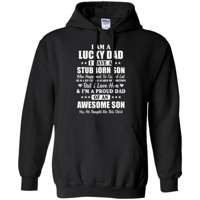 I Am A Lucky Dad I Have Stubborn Son Father's Day T-Shirt & Hoodie | Teecentury.com