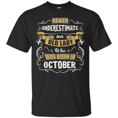 An Old Lady Who Was Born In October T-Shirt & Hoodie | Teecentury.com