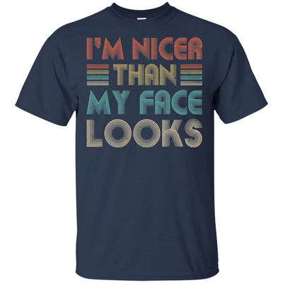 I'm Nicer Than My Face Looks Vintage Funny Saying T-Shirt & Hoodie | Teecentury.com