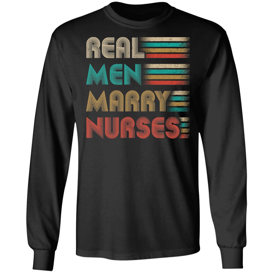 Real Men Marry Nurses Funny Gifts For Nurse's Husband T-Shirt & Hoodie | Teecentury.com