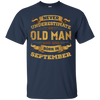 Never Underestimate An Old Man Who Was Born In September T-Shirt & Hoodie | Teecentury.com