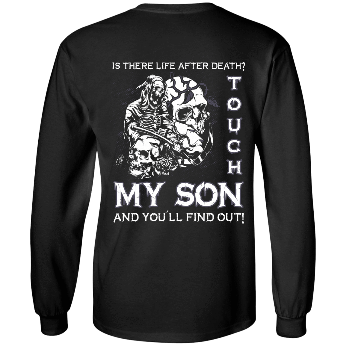 Is There Life After Death Touch My Son And You'll Find Out T-Shirt & Hoodie | Teecentury.com