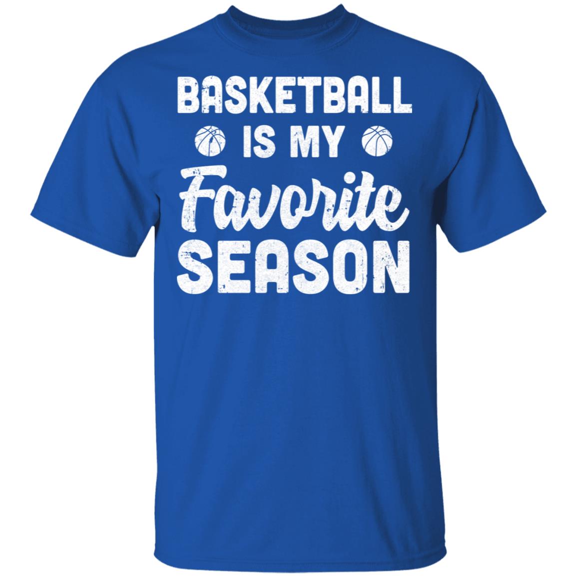 Basketball Is My Favorite Season Cool Saying For Sports Lovers T-Shirt & Hoodie | Teecentury.com