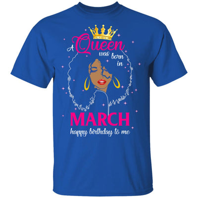 Cool A Queen Was Born In March Happy Birthday To Me Gifts T-Shirt & Tank Top | Teecentury.com