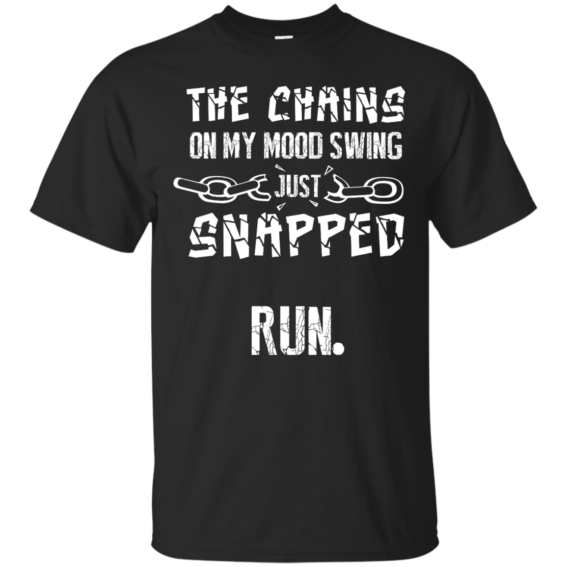 The Chains On My Mood Swing Just Snapped Run T-Shirt & Hoodie | Teecentury.com
