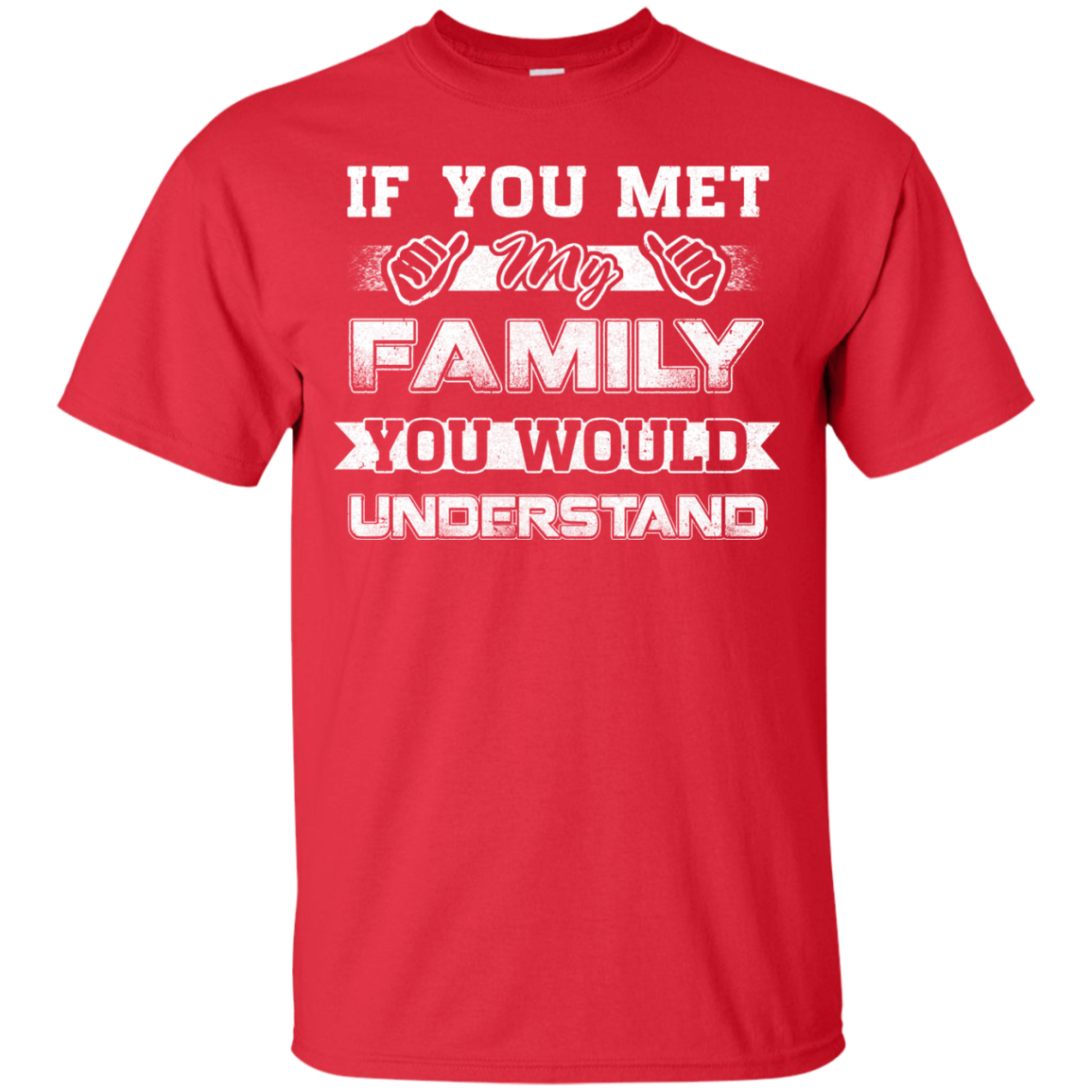 If You Met My Family You'd Understand T-Shirt & Hoodie | Teecentury.com