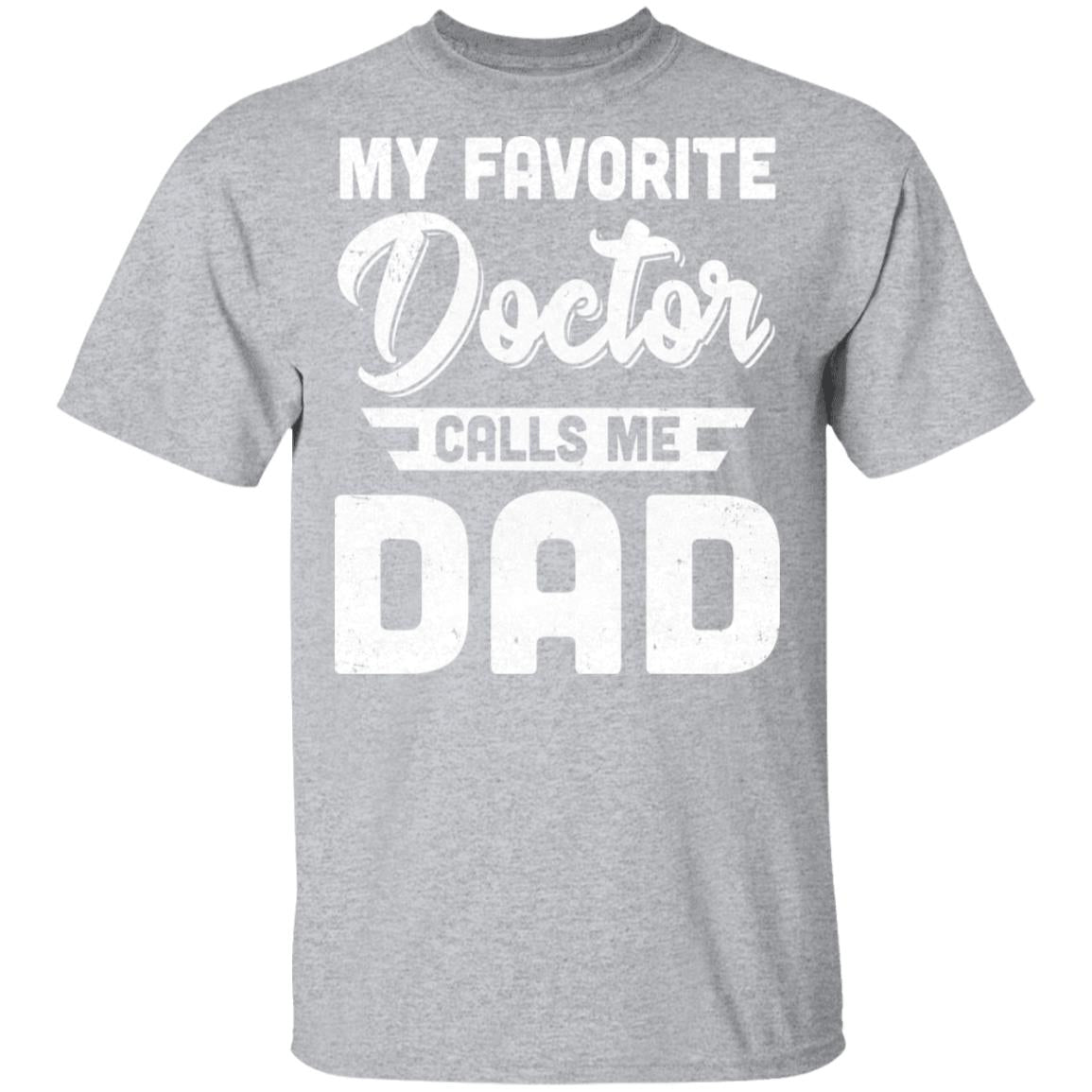 My Favorite Doctor Calls Me Dad Gifts T-Shirt & Hoodie | Teecentury.com