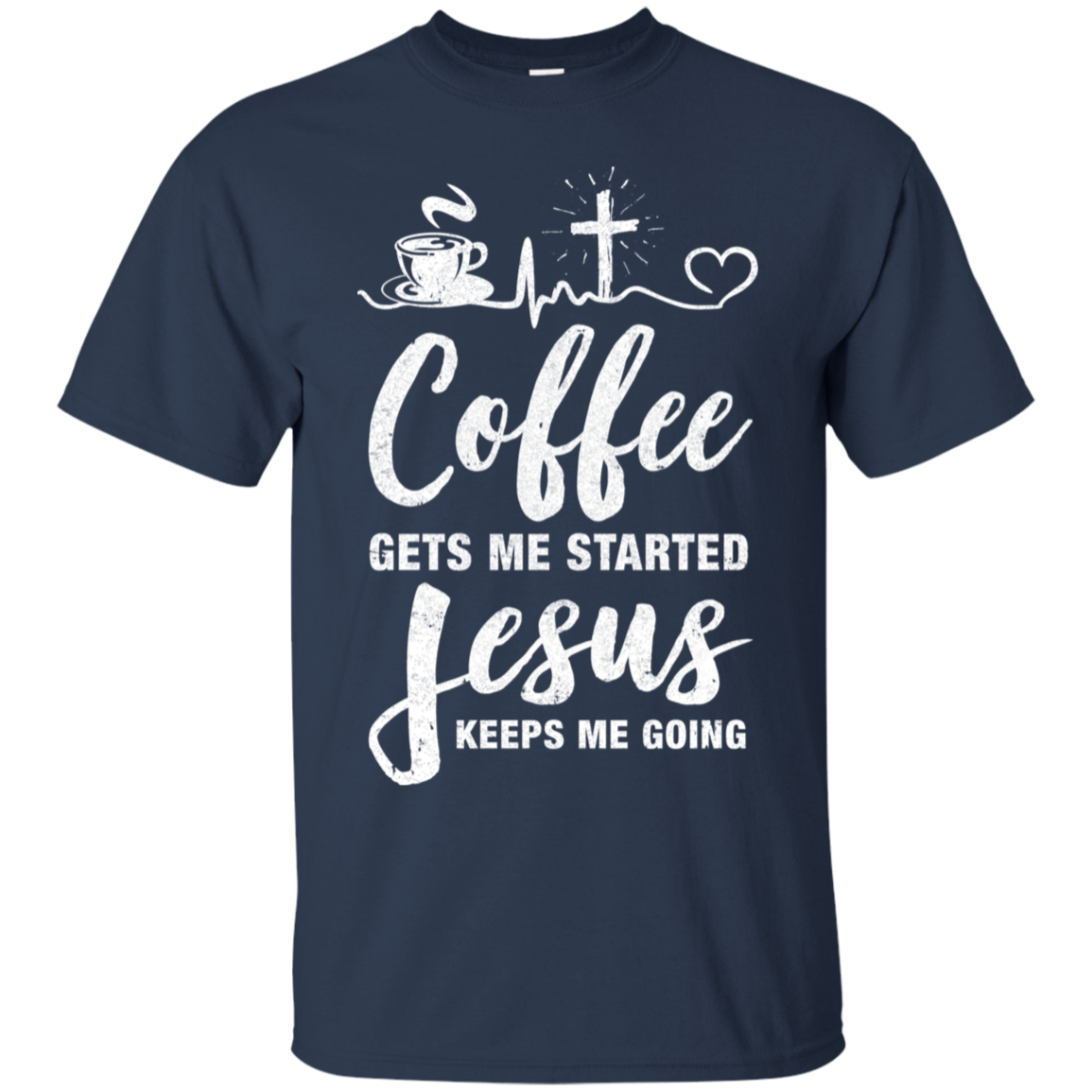 Coffee Gets Me Started Jesus Keeps Me Going T-Shirt & Hoodie | Teecentury.com
